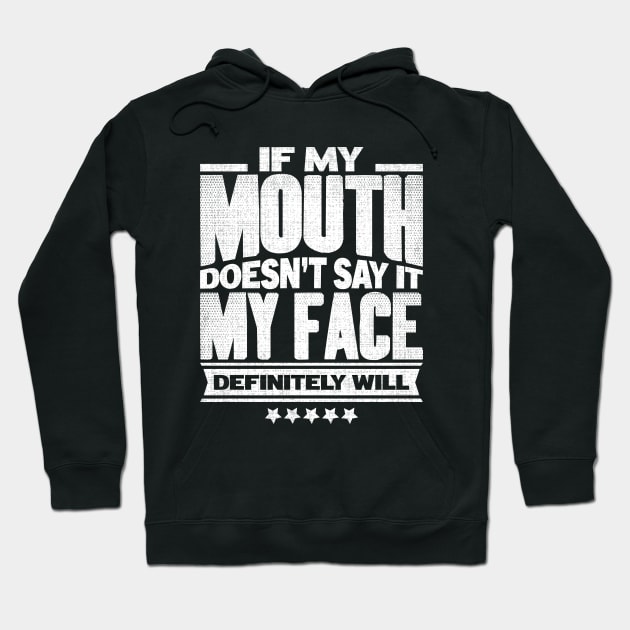 If My Mouth Doesn't Say It My Face Definitely Will Sarcasm Saying Hoodie by angel